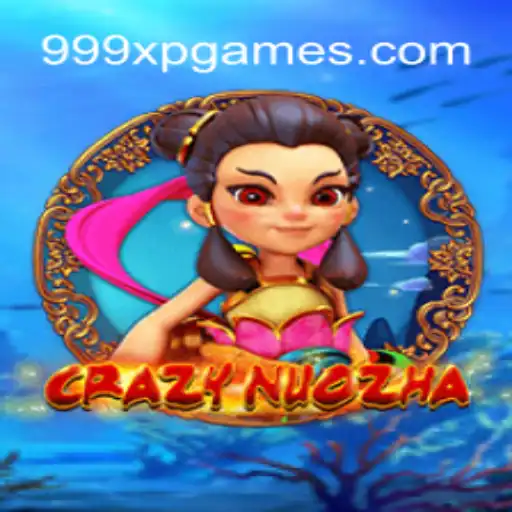 CrazyNuoZha: Uma Jornada Épica para 999XP